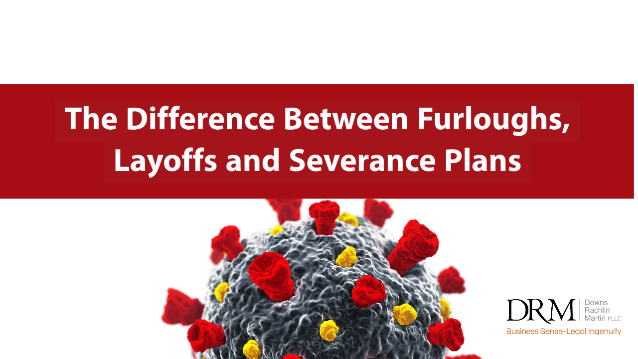 The Difference Between Furloughs, Layoffs and Severance Plans DRM